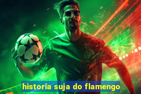 historia suja do flamengo